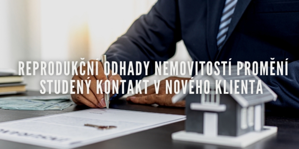 Reprodukční odhady nemovitostí promění studený kontakt v nového klienta